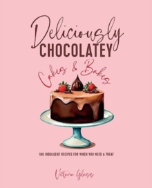 Image for Deliciously Chocolatey Cakes & Bakes