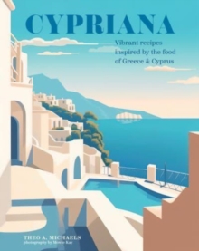 Image for Cypriana  : vibrant recipes inspired by the food of Greece & Cyprus