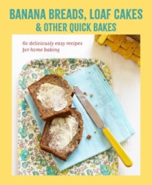 Banana breads, loaf cakes & other quick bakes