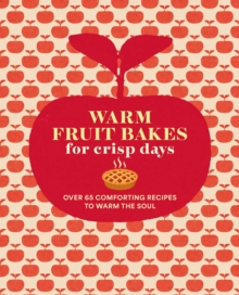 Warm Fruit Bakes for Crisp Days