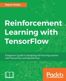 Image for Reinforcement learning with TensorFlow: a beginner's guide to designing self-learning systems with TensorFlow and OpenAI Gym