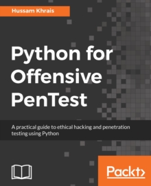 Image for Python for offensive PenTest: a practical guide to ethical hacking and penetration testing using Python
