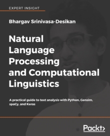 Image for Natural Language Processing and Computational Linguistics: A practical guide to text analysis with Python, Gensim, spaCy, and Keras