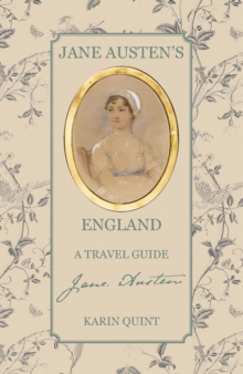 Jane Austen’s England: A Travel Guide