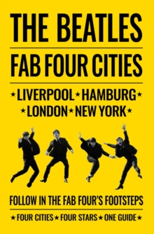 Image for The Beatles Fab Four cities  : Liverpool, London, Hamburg, New York