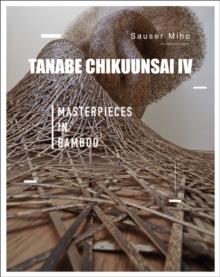 Image for Tanabe Chiku'unsai IV  : a life with bamboo