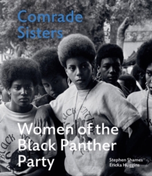 Comrade Sisters: Women of the Black Panther Party