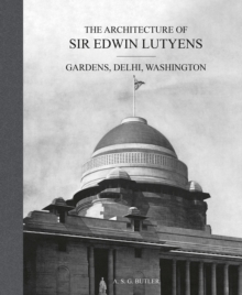 Image for The architecture of Sir Edwin LutyensVolume 2,: Gardens, Delhi, Washington
