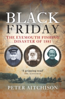 Image for Black Friday: the Eyemouth fishing disaster of 1881