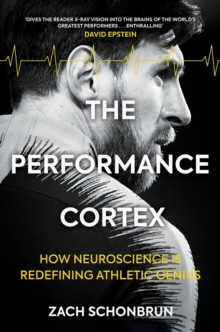 Image for The performance cortex: how neuroscience is redefining athletic genius