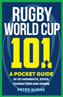 Image for Rugby World Cup 101: a pocket guide in 101 moments, stats, characters and games