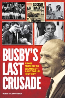 Image for Busby's Last Crusade: From Munich to Wembley : A Pictorial History