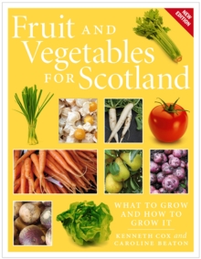 Image for Fruit and Vegetables for Scotland: What to Grow and How to Grow It