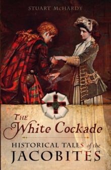 Image for The White Cockade: Historical Tales of the Jacobites
