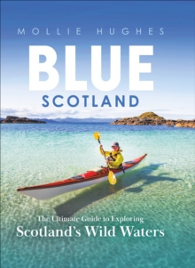 Image for Blue Scotland: The Complete Guide to Exploring Scotland's Wild Waters