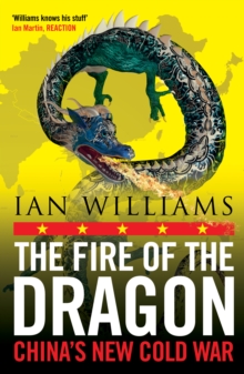 Image for The Fire of the Dragon: China's New Cold War