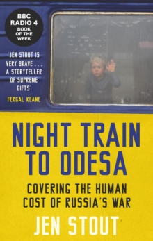 Image for Night train to Odesa: covering the human cost of Russia's war