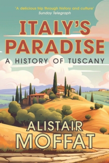 Image for Italy's paradise: a history of Tuscany