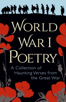 Image for World War I poetry: a collection of haunting verses from the the Great War