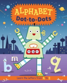 Image for Alphabet Dot-to-Dots : Learn the Letters A to Z