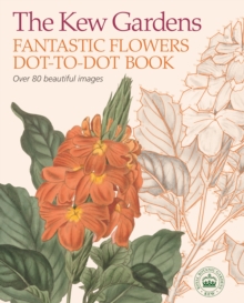 Image for The Kew Gardens Fantastic Flowers Dot-to-Dot Book