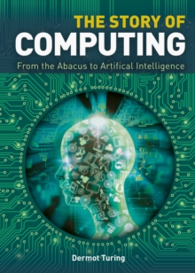 Image for The story of computing: from the abacus to artificial intelligence