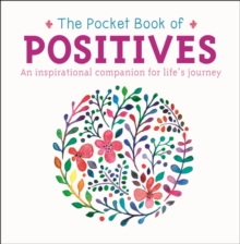 Image for The pocket book of positives  : a reassuring companion for life's journey