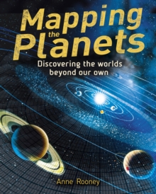 Mapping the Planets: Discovering The Worlds Beyond Our Own