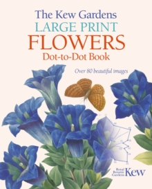 Image for The Kew Gardens Large Print Flowers Dot-to-Dot Book : Over 80 Beautiful Images