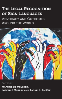Image for The legal recognition of sign languages  : advocacy and outcomes around the world