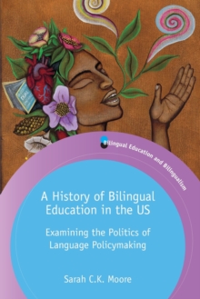 A History of Bilingual Education in the US: Examining the Politics of Language Policymaking