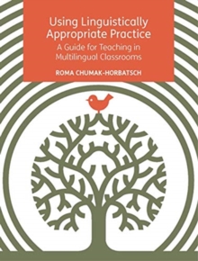 Using Linguistically Appropriate Practice: A Guide for Teaching in Multilingual Classrooms