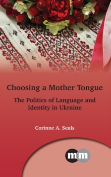 Image for Choosing a mother tongue  : Ukrainian sociolinguistic identity politics