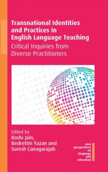 Image for Transnational identities and practices in English language teaching  : critical inquiries from diverse practitioners