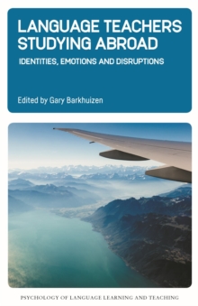 Image for Language Teachers Studying Abroad: Identities, Emotions and Disruptions