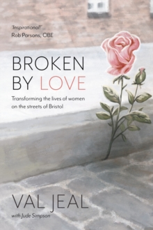 Image for Broken by Love: Transforming the Lives of Women on the Streets of Bristol