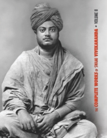 Image for The Complete Works of Swami Vivekananda, Volume 2 : Work, Mind, Spirituality and Devotion, Jnana-Yoga, Practical Vedanta and other lectures, Reports in American Newspapers