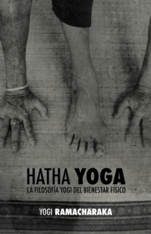 Image for Hatha Yoga : la Filosof?a Yogi del Bienestar F?sico
