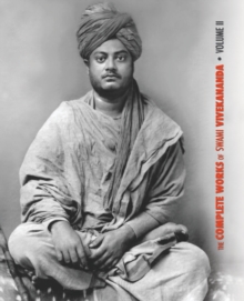 Image for The Complete Works of Swami Vivekananda, Volume 2 : Work, Mind, Spirituality and Devotion, Jnana-Yoga, Practical Vedanta and other lectures, Reports in American Newspapers