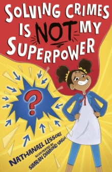 Solving Crimes Is NOT My Superpower - Lessore, Nathanael