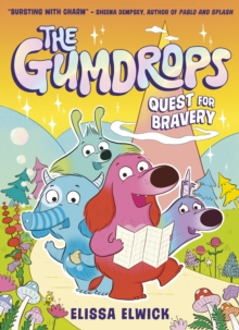 The Gumdrops: Quest for Bravery - Elwick, Elissa