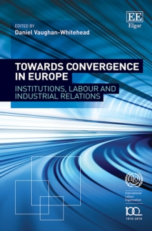Image for Towards Convergence in Europe: Institutions, Labour and Industrial Relations