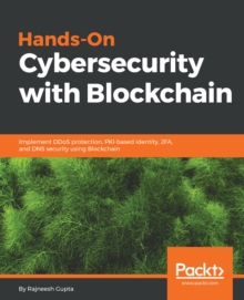 Image for Hands-on cybersecurity with blockchain: implement DDoS protection, PKI-based identity, 2FA, and DNS security using blockchain