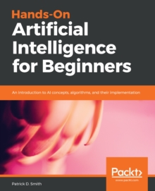 Image for Hands-On Artificial Intelligence for Beginners: An introduction to AI concepts, algorithms, and their implementation