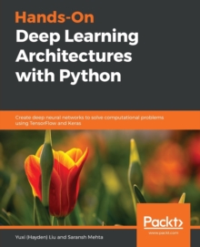 Image for Hands-On Deep Learning Architectures with Python : Create deep neural networks to solve computational problems using TensorFlow and Keras