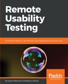 Image for Remote Usability Testing : Actionable insights in user behavior across geographies and time zones