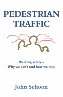 Pedestrian Traffic: Walking safely – Why we can’t and how we may