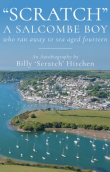 “Scratch”, A Salcombe Boy: who ran away to sea aged fourteen