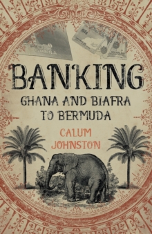 Image for Banking - Ghana and Biafra to Bermuda