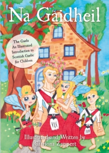 Image for Na gáaidheil  : the gaels - an illustrated introduction to Scottish Gaelic for children
